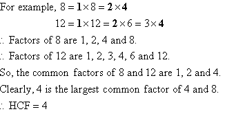 The common factors of 8 and 12 are in bold. So, the highest common factor is 4. (http://www.mathsteacher.com.au/year7/ch03_prime/06_hcf/Image6632.gif)