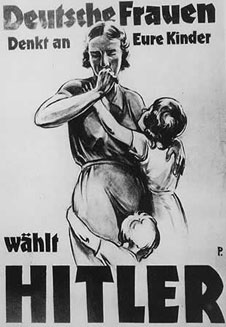 Nazi poster with slogan 'German women think of your children! Vote Hitler' (http://www.bbc.co.uk/schools/gcsebitesize/history/images/hist_poster2.jpg)