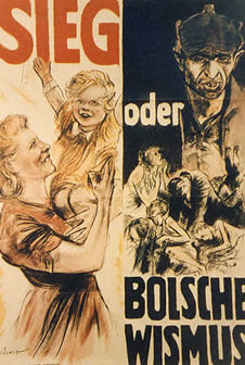 Nazi poster with the slogan 'Victory or Bolshevism' (http://www.bbc.co.uk/schools/gcsebitesize/history/images/hist_poster4.jpg)