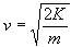 Velocity (http://www.ajdesigner.com/phpenergykenetic/kenetic_energy_equation_velocity.png)